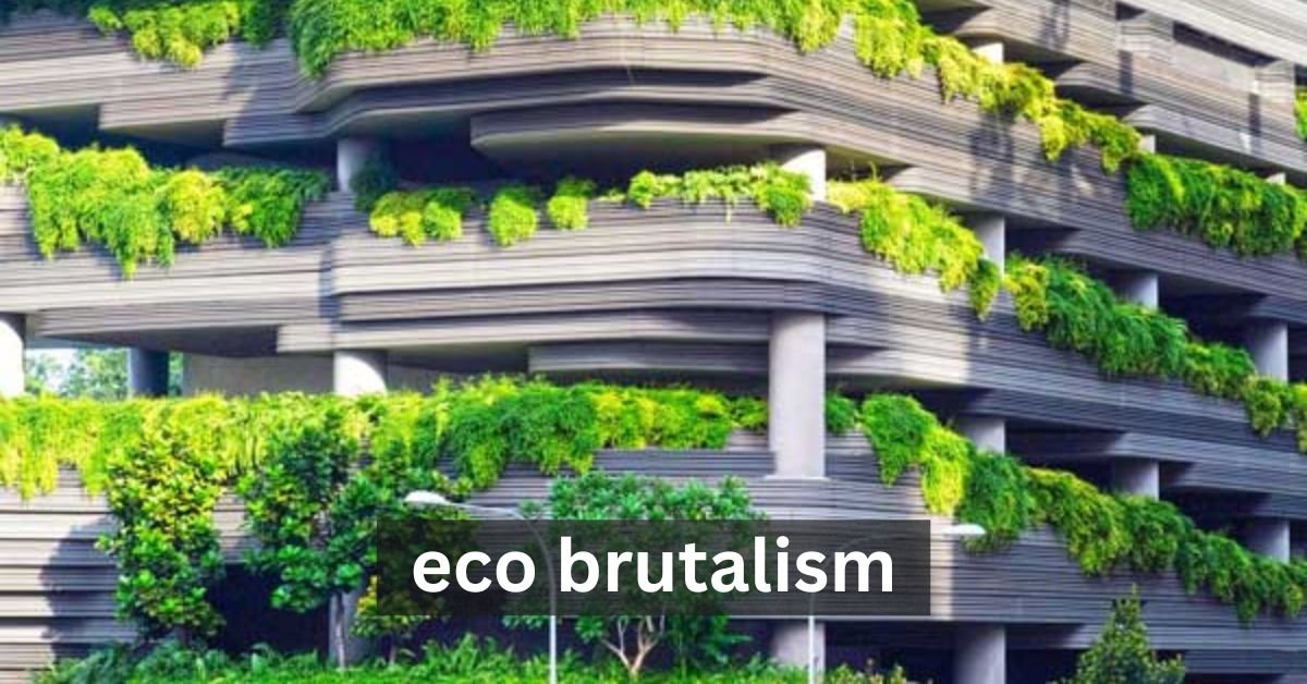 Eco Brutalism