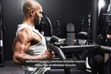 wellhealthorganic.com/how-to-build-muscle-know-tips-to-increase-muscles