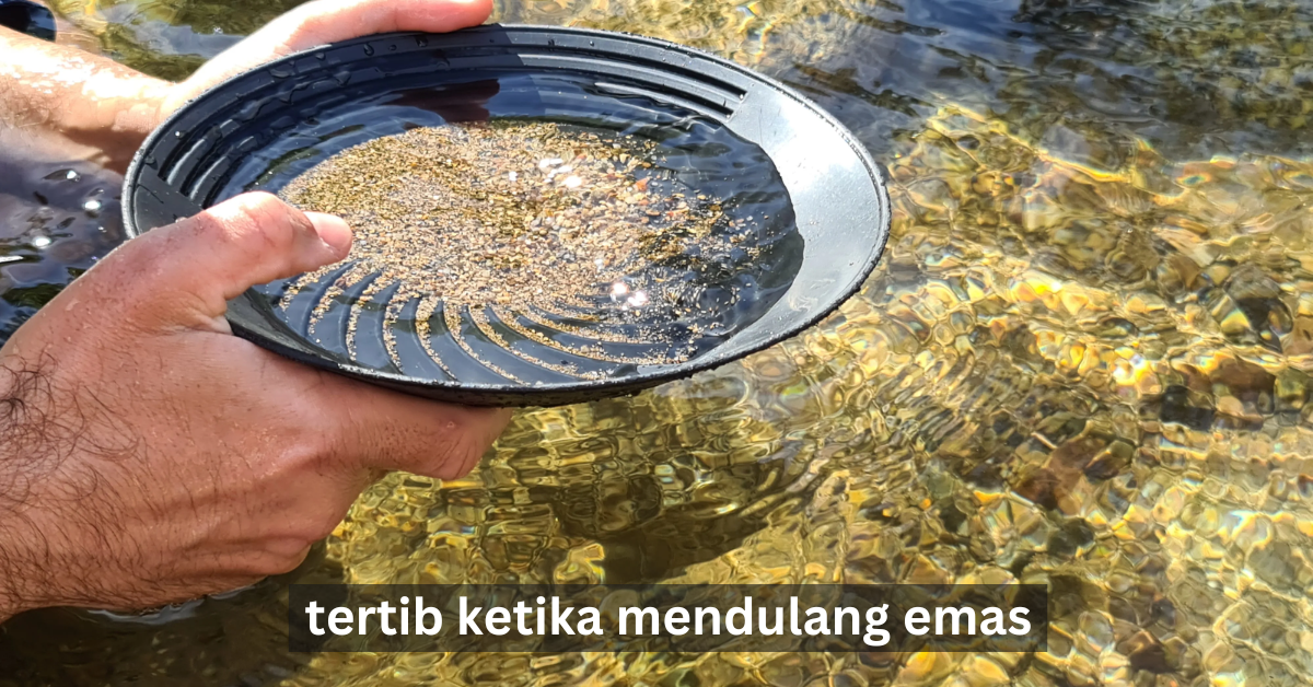 Tertib Ketika Mendulang Emas